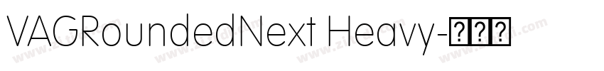 VAGRoundedNext Heavy字体转换 VAGRoundedNext Heavy字体转换